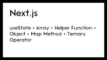 useState with Array, Helper Function, Object, Map Method, List, Ternary Operator (Next.js)