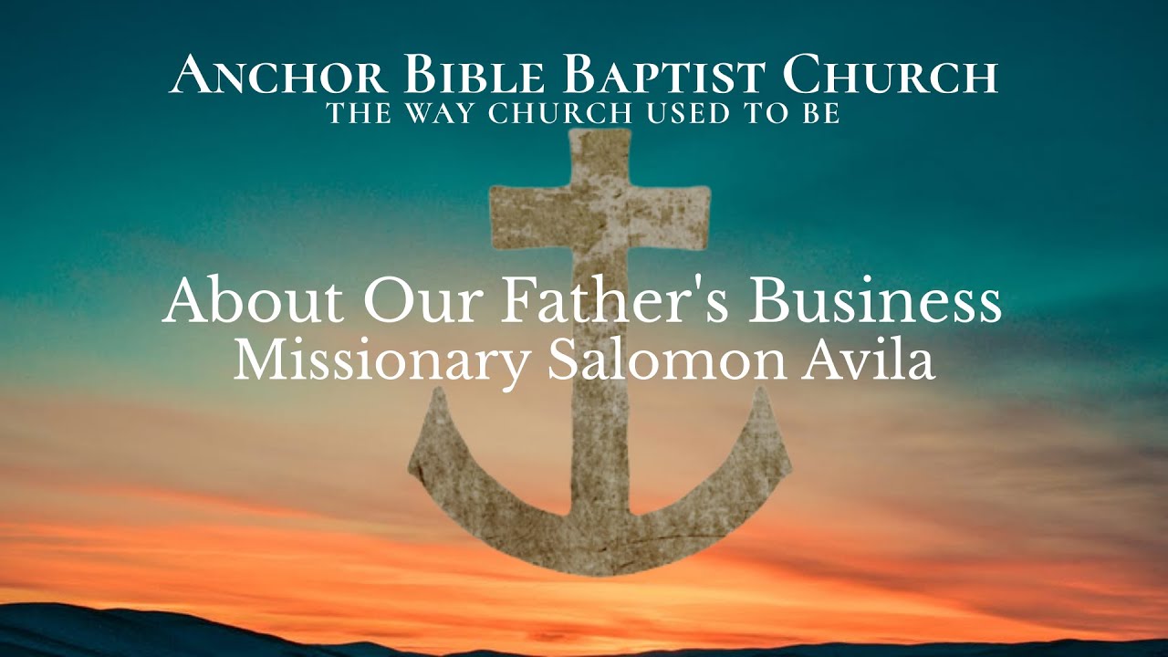 About Our Father's Business | Missionary Salomon Avila