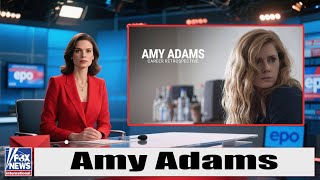 Rejected, Underrated, and Nearly Forgotten — The Brutal Truth About Amy Adams’ Rise