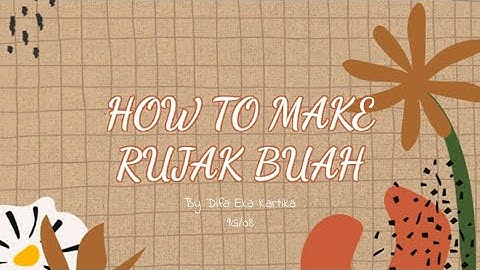 HOW TO MAKE RUJAK BUAH (PROCEDURE TEXT)