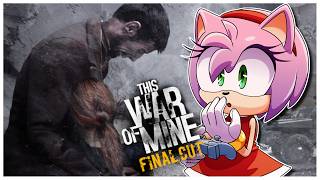 Amy tries "This War of Mine: Final Cut"
