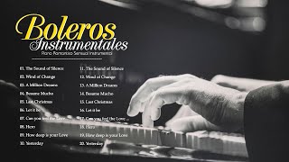 Las 100 Mejores Canciones Románticas - Boleros Instrumentales Para El Alma Piano