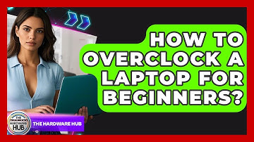 How To Overclock A Laptop For Beginners? - The Hardware Hub