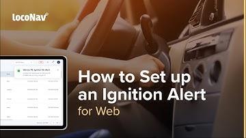 LocoNav #TrainingGuides | How to Set Up Ignition Alerts (for Web)