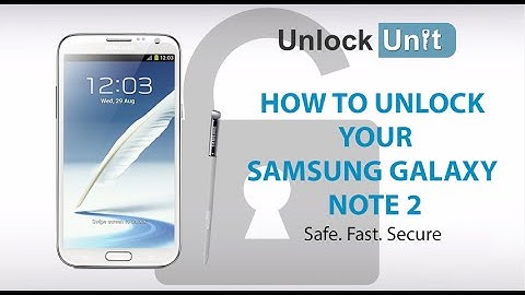 HOW TO UNLOCK YOUR SAMSUNG GALAXY NOTE 2