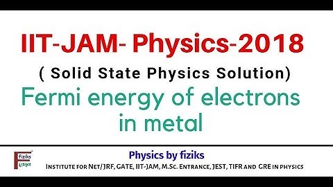 IIT JAM PHYSICS 2018 Solution Solid State Physics, Devices and Electronics-Fermi Energy of electrons