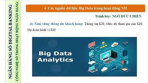 Big Data | Hướng dẫn cách phân tích và nguồn dữ liệu của Big Data trong hoạt động của Ngân hàng