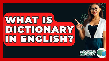 What Is Dictionary In English? - The Language Library