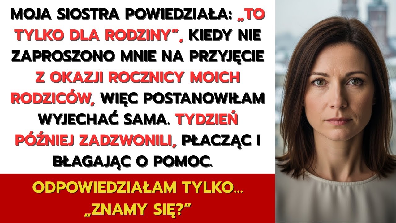 Moja siostra powiedziała „Tylko dla rodziny”, gdy mnie nie zaproszono na rocznicę. Więc zrobiłam…