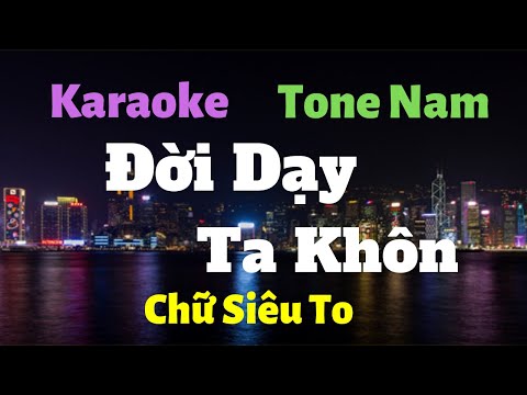 Karaoke Đời Dạy Ta Khôn - Tone Nam