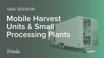 Friesla Q&A Session | Mobile Harvest Units & Small Processing Plants