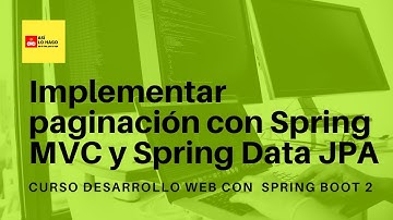 Desarrollo web con Spring Boot 2 & Spring Framework 5 -12/18 Implementar paginación con Spring MVC