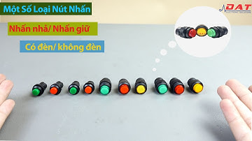 Giới Thiệu Một Số Loại Nút Nhấn " Nhấn Nhả/ Nhấn Giữ" " Có Đèn/ Không Đèn" | Điện tử DAT