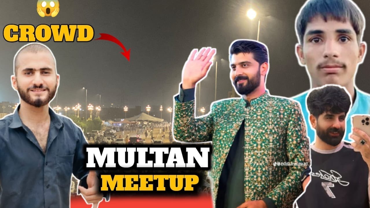 Multan Meetup 😱Bilal Marth 7|Rehan Malik |Faisal kombu or be bahut Sary