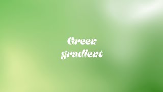 🍃 Relaxing Green Gradient for 1 hour