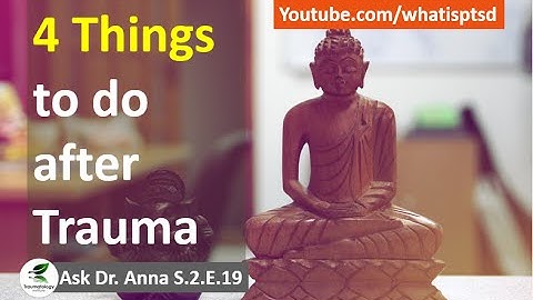 4 Things you must do after Trauma. Ask Dr Anna S.2.E.19
