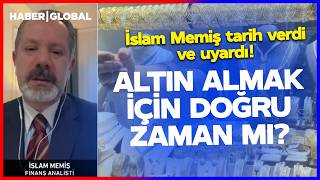 Altin Almak İçi̇n Doğru Zaman Mi? İslam Memiş Tarih Verdi Ve Uyardı