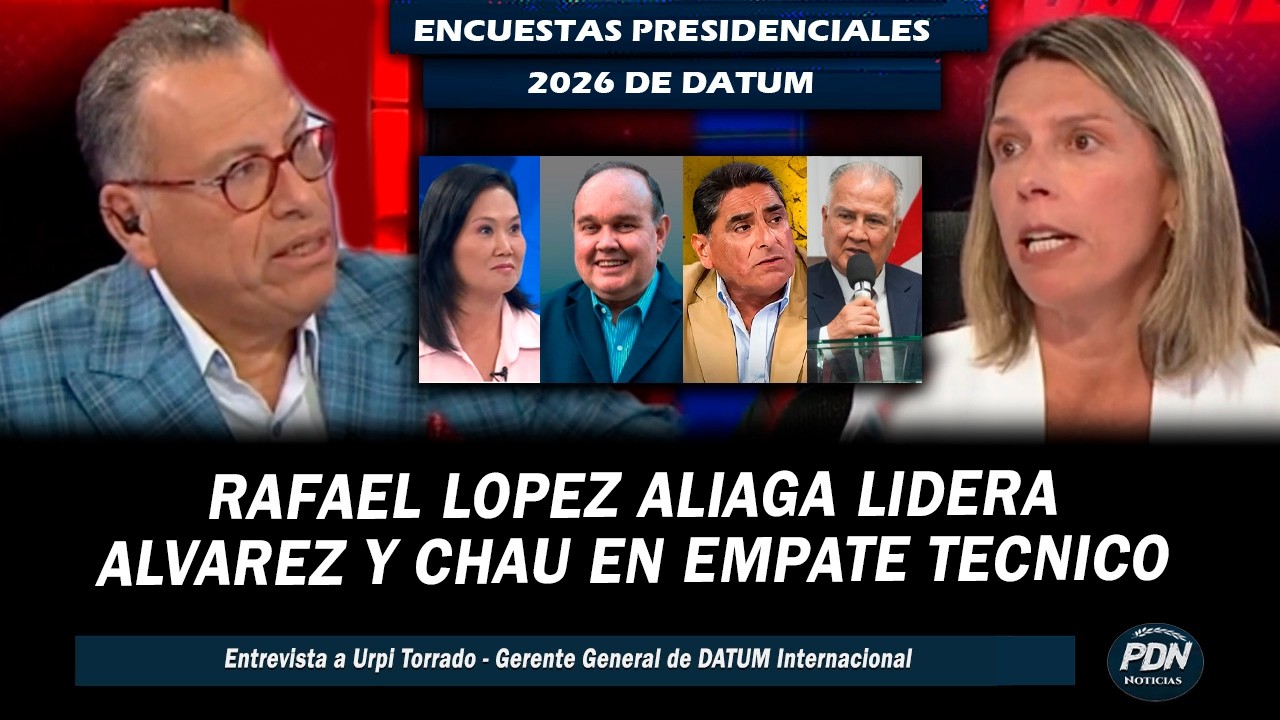 ENCUESTAS PRESIDENCIALES DATUM: RAFAEL LOPEZ ALIAGA LIDERA, ALVAREZ Y LOPEZ CHAU EN EMPATE TECNICO