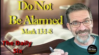 Do Not Be Alarmed – Mark 13:1-8
