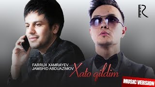 Jamshid Abduazimov va Farrux Xamrayev - Xato qildim (AUDIO)