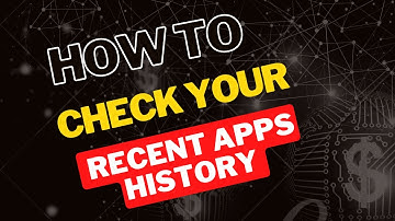 How to check your recent apps history | recent apps history