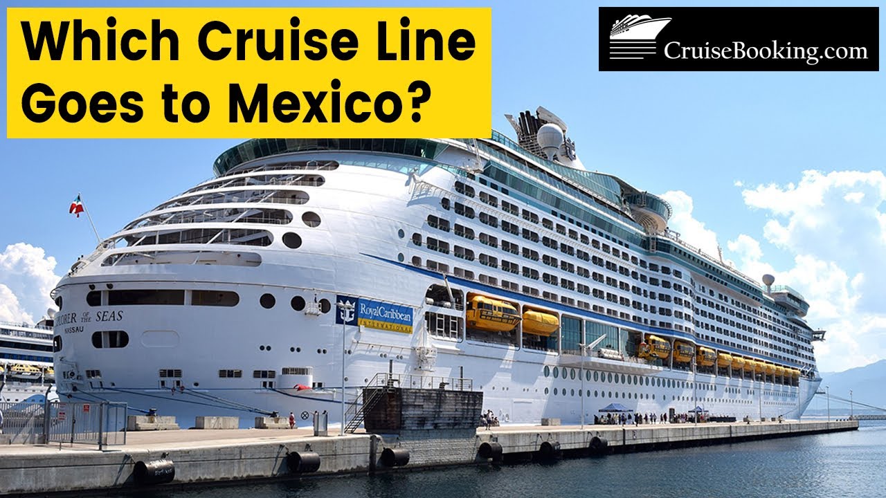 Which cruise line goes to Mexico | CruiseBooking.com