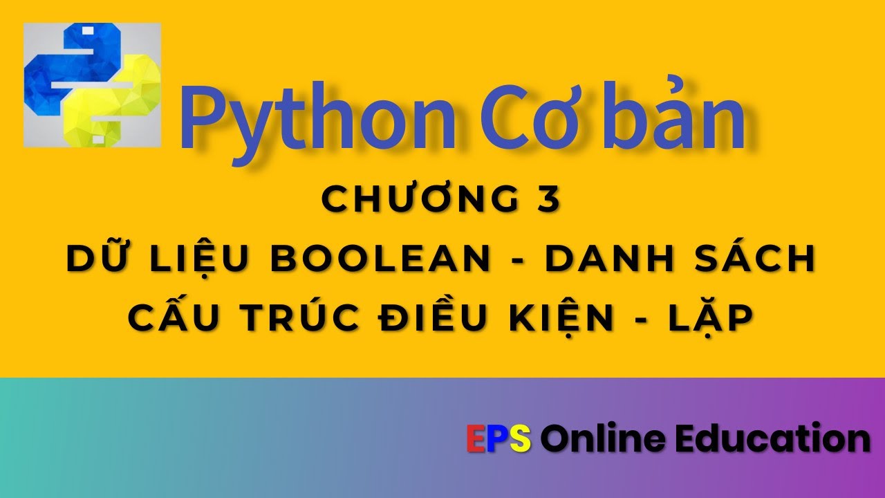 boolean คือ  New  Ngôn ngữ lập trình Python - Cơ bản || Chương 3 Dữ liệu Boolean - Danh sách; Cấu trúc Điều kiện - Lặp