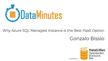 Gonzalo Bissio - Why Azure SQL Managed Instance is the Best PaaS Option