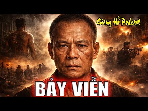 GIANG HỒ PODCAST : Cuộc ĐỜi Giang Hồ Bảy Viễn
