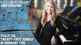 Psalm 138: 21st Sunday in Ordinary Time *Schiavone (All Parts)