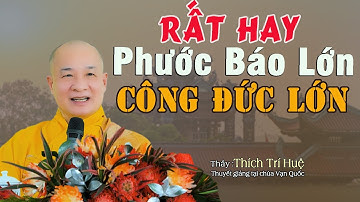 Nghe Đi Nghe Lại Phước Báu Công Đức Lớn Đừng Bỏ Qua - Cực hay. Thích Trí Huệ CHùa Pháp tạng