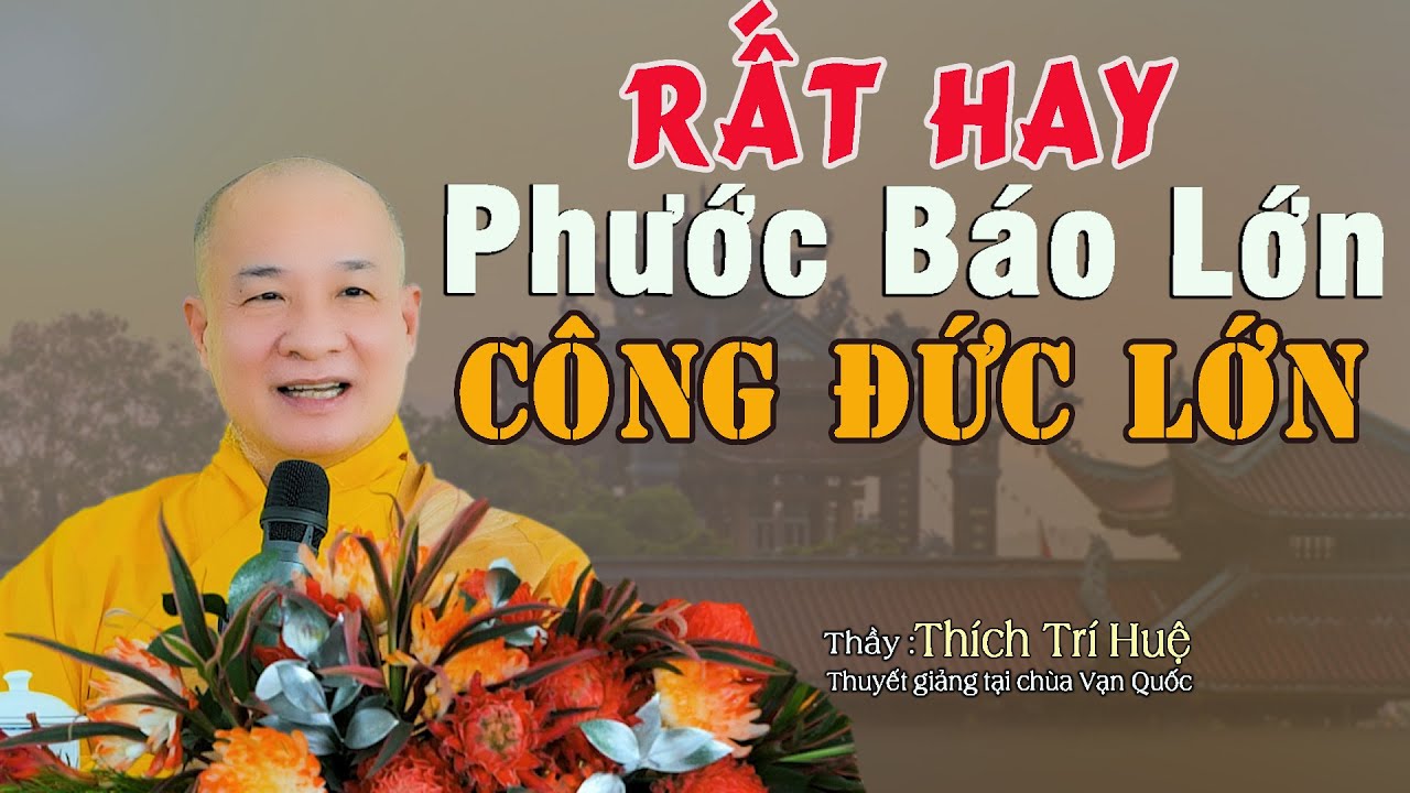 Nghe Đi Nghe Lại Phước Báu Công Đức Lớn Đừng Bỏ Qua - Cực hay. Thích Trí Huệ CHùa Pháp tạng