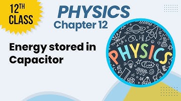 12th Class Physics Chapter 12 - 2nd Year Physics Chapter 12 - Energy Stored In Capacitor