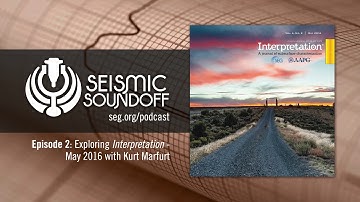 Seismic Soundoff #2: Exploring Interpretation - May 2016 with Kurt Marfurt