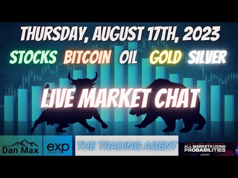 Live Market Chat For Thursday, August 17th, 2023 For #Stocks #Oil #Bitcoin #Gold And #Silver