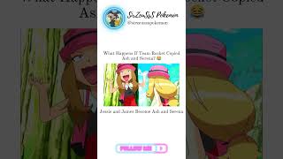 What Happens If Team Rocket Copied Ash and Serena? 😂 Jessie and James Become Ash and Serena 😂