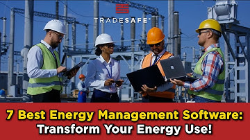 7 Best Energy Management Software: Transform Your Energy Use!