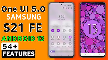 Samsung Galaxy S21 FE Official One Ui 5.0 Android 13 Update Features | 51+ Hidden Features #S21FE