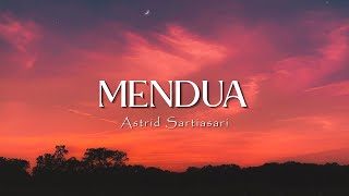 MENDUA - ASTRID SARTIASARI ( lyrics )