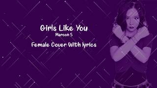 Maroon 5 - Girls Like You (J.Fla Female Cover) lyrics