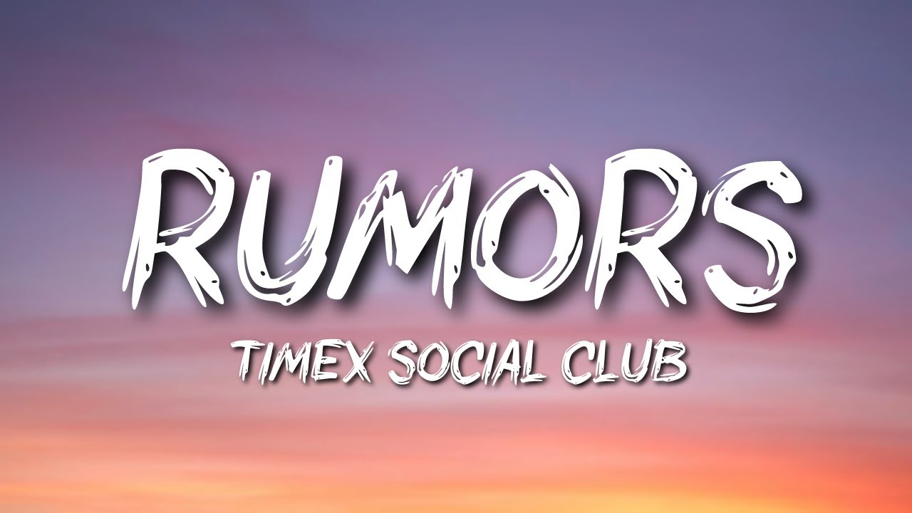 Timex Social Club - Rumors