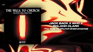 Jack Back x Wh0 x Roland Clark - The Walk To Church (Extended Instrumental)