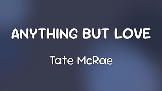 Tate McRae - ANYTHING BUT LOVE  [Lyrics]