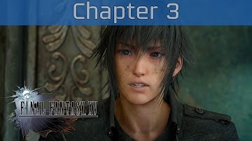 Final Fantasy XV - Chapter 3: The Open World Walkthrough [HD 1080P]