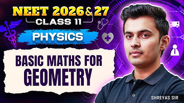 Basic Maths for Physics Geometry💡 NEET 2026 & 2027 | Class 11 | Shreyas Sir