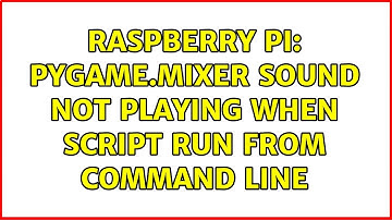 Raspberry Pi: pygame.mixer sound not playing when script run from command line