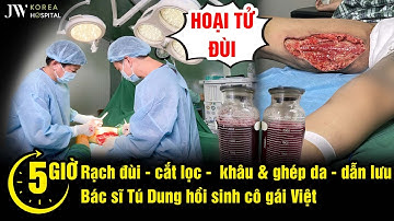 Bác sĩ Tú Dung 5 GIỜ RẠCH ĐÙI cắt lọc mô HOẠI TỬ hồi sinh Cô gái NGHIỆN TIÊM FILLER toàn thân