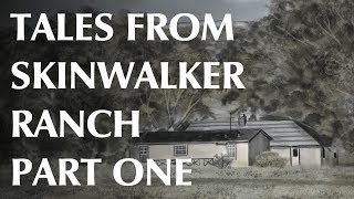 Tales From Skinwalker Ranch  Part One