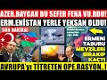 AZER.BAYCAN ERM.ENİSTANI DELİK DE-ŞİK ETTİ..! RUSLAR VE ERM.ENİLERİ KUŞ GİBİ AVL.ADIK..!