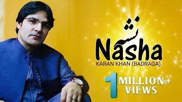 Karan Khan - Nasha (Official) - Badraga